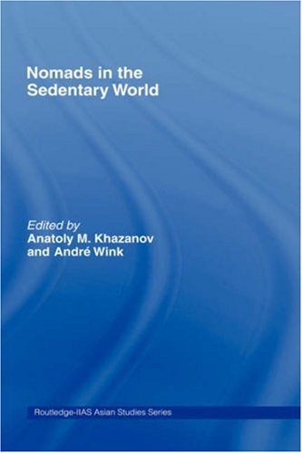 Nomads In The Sedentary World Curzon In Association With Iias Anatoly M Khazanov