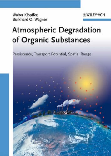 Atmospheric Degradation Of Organic Substances Data For Persistence And Longrange Transport Potential 1st Edition Walter Klpffer