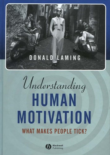 Understanding Human Motivation What Makes People Tick Illustrated Edition Donald Laming