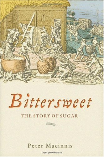 Bittersweet The Story Of Sugar First Printing Peter Macinnis