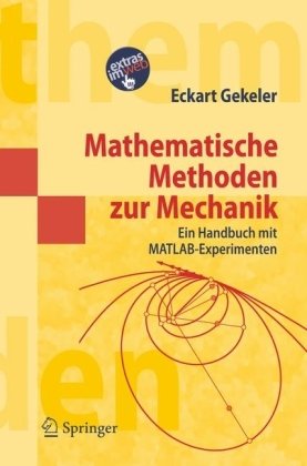 Mathematical Methods For Mechanics A Handbook With Matlab Experiments Eckart W Gekeler