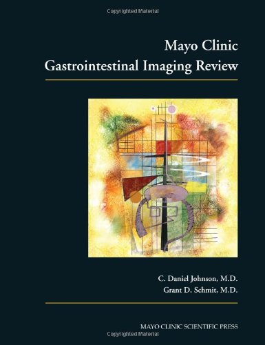 Mayo Clinic Gastrointestinal Imaging Review 1st Edition C Daniel Johnson