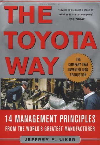 The Toyota Way 14 Management Principles From The Worlds Greatest Manufacturer 1st Edition Jeffrey Liker