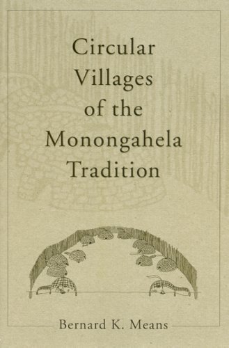 Circular Villages Of The Monongahela Tradition 1st Edition Bernard K Means