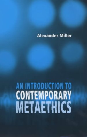 An Introduction To Contemporary Metaethics 1st Edition Alexander Miller
