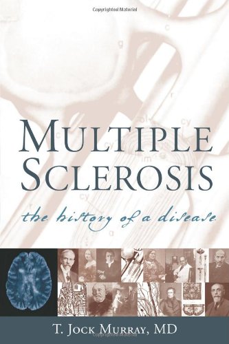 Multiple Sclerosis The History Of A Disease 1st Edition T Jock Murray Oc Md Frcpc Macp Frcp