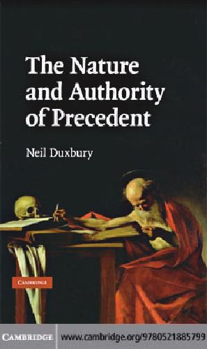 Nature And Authority Precedent Neil Duxbury