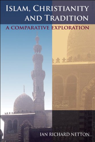 Islam Christianity And Tradition A Comparative Exploration Ian Richard Netton