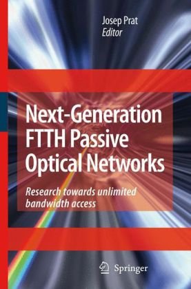 Nextgeneration Ftth Passive Optical Networks Research Towards Unlimited Bandwidth Access Josep Prat