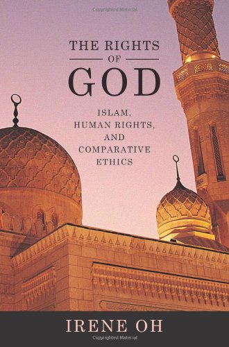 The Rights Of God Islam Human Rights And Comparative Ethics Irene Oh