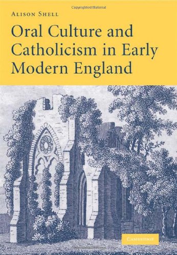 Oral Culture And Catholicism In Early Modern England 1st Edition Alison Shell