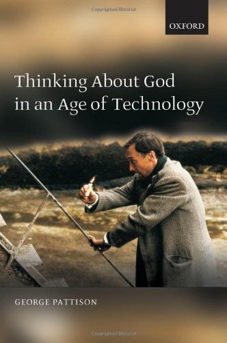 Thinking About God In An Age Of Technology George Pattison