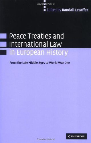 Peace Treaties And International Law In European History From The Late Middle Ages To World War One Randall Lesaffer