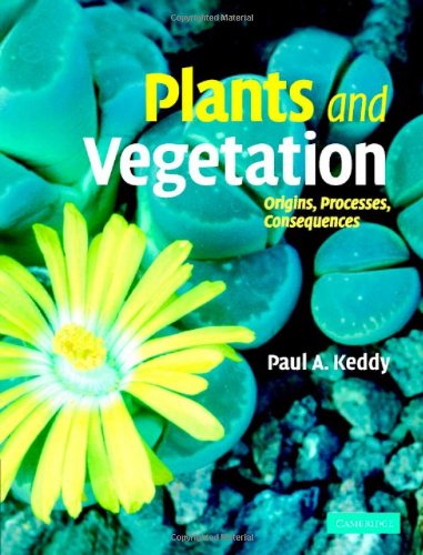 Plants And Vegetation Origins Processes Consequences 1st Edition Paul Keddy