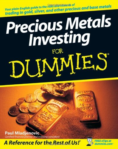 Precious Metals Investing For Dummies Paul Mladjenovic