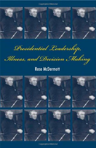 Presidential Leadership Illness Decision Making 1st Edition Rose Mcdermott
