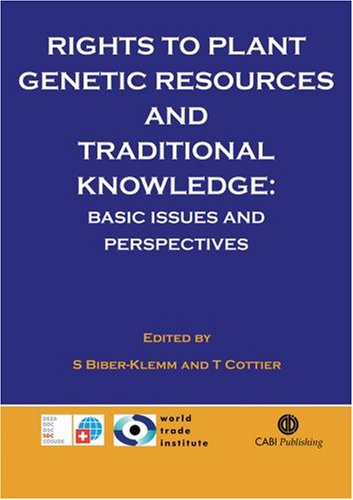 Rights To Plant Genetic Resources And Traditional Knowledge Basic Issues And Perspectives 1st Edition Susette Biberklemm