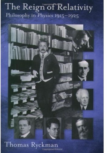 The Reign Of Relativity Philosophy In Physics 19151925 Thomas Ryckman