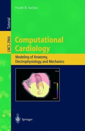 Computational Cardiology Modeling Of Anatomy Electrophysiology And Mechanics 1st Edition Frank B Sachse Auth