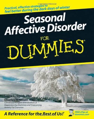 Seasonal Affective Disorder For Dummies Laura L Smith Phd Charles H Elliott Phd