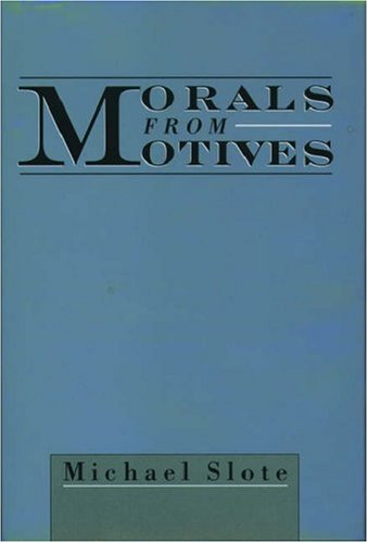 Morals From Motives Michael Slote