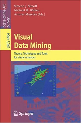 Visual Data Mining Theory Techniques And Tools For Visual Analytics 1st Edition Simeon J Simoff