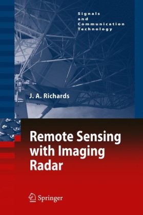 Remote Sensing With Imaging Radar 1st Edition John A Richards Auth