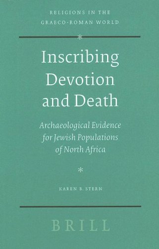 Inscribing Devotion And Death Archaeological Evidence For Jewish Populations Of North Africa Illustrated Edition Karen B Stern