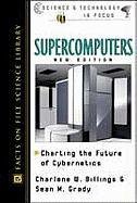 Supercomputers Charting The Future Of Cybernetics 2nd Edition Charlene W Billings