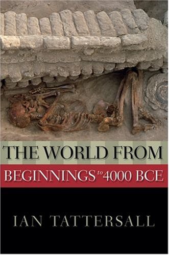 The World From Beginnings To 4000 Bce Ian Tattersall