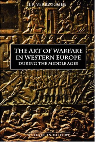 The Art Of Warfare In Western Europe During The Middle Ages From The Eighth Century Jf Verbruggen