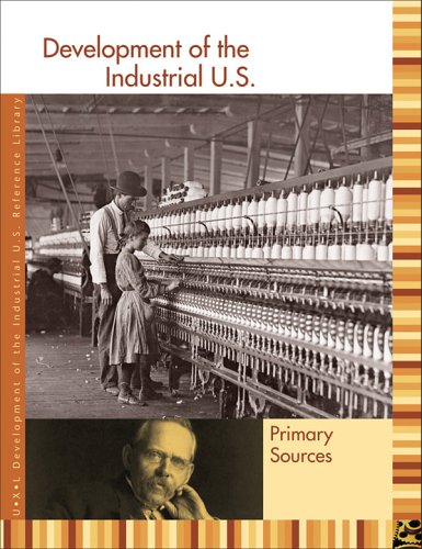 Development Of The Industrial Us Primary Sources 1st Edition Sonia G Benson
