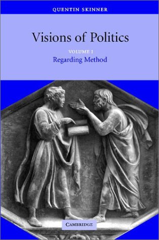 Visions Of Politics Volume 1 Regarding Method Quentin Skinner