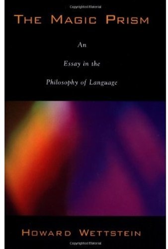 The Magic Prism An Essay In The Philosophy Of Language Howard Wettstein