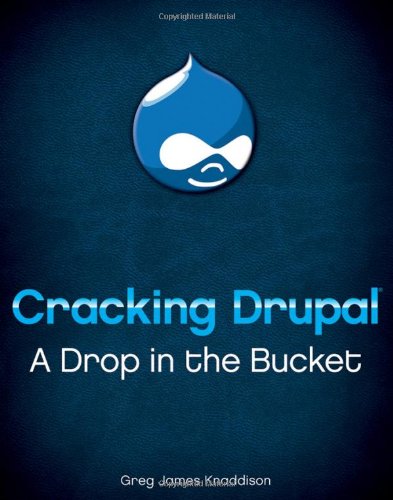 Cracking Drupal A Drop In The Bucket Greg Knaddison