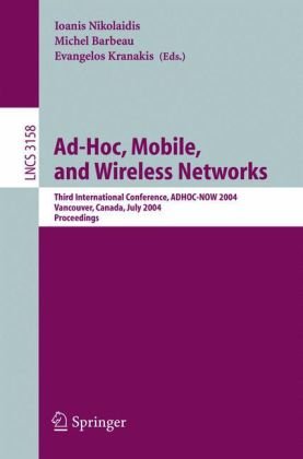 Adhoc Mobile And Wireless Networks Third International Conference Adhocnow 2004 Vancouver Canada July 2224 2004 Proceedings 1st Edition Errol L Lloyd
