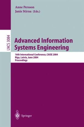 Advanced Information Systems Engineering 16th International Conference Caise 2004 Riga Latvia June 711 2004 Proceedings 1st Edition Bjrn E Nilsson Auth