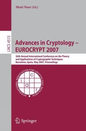 Advances In Cryptology Eurocrypt 2007 26th Annual International Conference On The Theory And Applications Of Cryptographic Techniques Barcelona Spain May 2024 2007 Proceedings 1st Edition Marc Stevens
