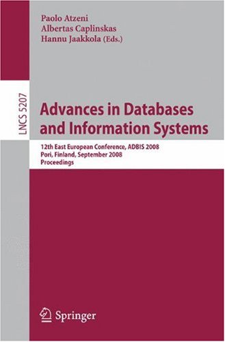 Advances In Databases And Information Systems 12th East European Conference Adbis 2008 Pori Finland September 59 2008 Proceedings 1st Edition Heikki Mannila Auth