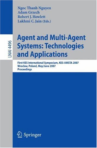 Agent And Multiagent Systems Technologies And Applications First Kes International Symposium Kesamsta 2007 Wroclaw Poland May 31 June 1 2007 Proceedings 1st Edition Paul Davidsson