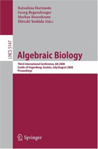 Algebraic Biology Third International Conference Ab 2008 Castle Of Hagenberg Austria July 31august 2 2008 Proceedings 1st Edition Tatsuya Akutsu