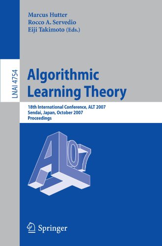Algorithmic Learning Theory 18th International Conference Alt 2007 Sendai Japan October 14 2007 Proceedings 1st Edition Marcus Hutter