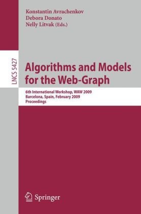 Algorithms And Models For The Webgraph 6th International Workshop Waw 2009 Barcelona Spain February 1213 2009 Proceedings 1st Edition Kevin J Lang Auth