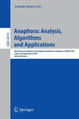 Anaphora Analysis Algorithms And Applications 6th Discourse Anaphora And Anaphor Resolution Colloquium Daarc 2007 Lagos Portugal March 2930 2007 Selected Papers 1st Edition Ekaterina Jasinskaja