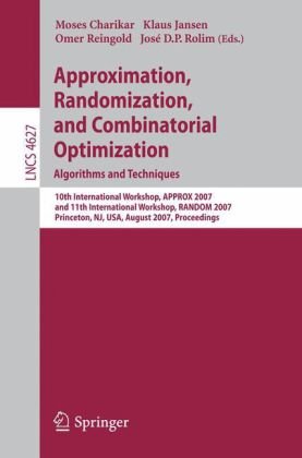 Approximation Randomization And Combinatorial Optimization Algorithms And Techniques 10th International Workshop Approx 2007 And 11th International Workshop Random 2007 Princeton Nj Usa August 2022 2007 Proceedings 1st Edition Ashkan Aazami