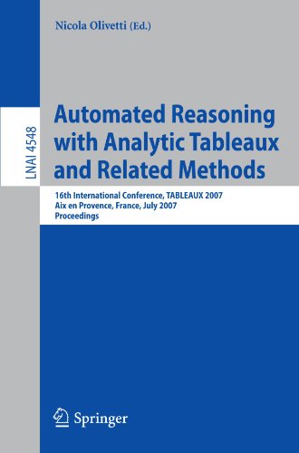 Automated Reasoning With Analytic Tableaux And Related Methods 16th International Conference Tableaux 2007 Aix En Provence France July 36 2007 Proceedings 1st Edition Piero A Bonatti Auth