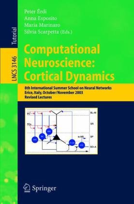 Computational Neuroscience Cortical Dynamics 8th International Summer School On Neural Nets Erice Italy October 31november 6 2003 Revised Lectures 1st Edition Bruce P Graham Auth