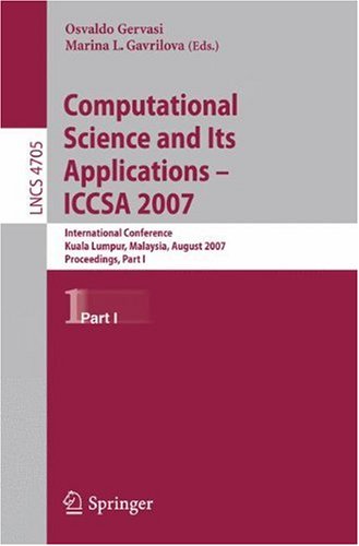 Computational Science And Its Applications Iccsa 2007 International Conference Kuala Lumpur Malaysia August 2629 2007 Proceedings Part I 1st Edition Manuel Abellanas