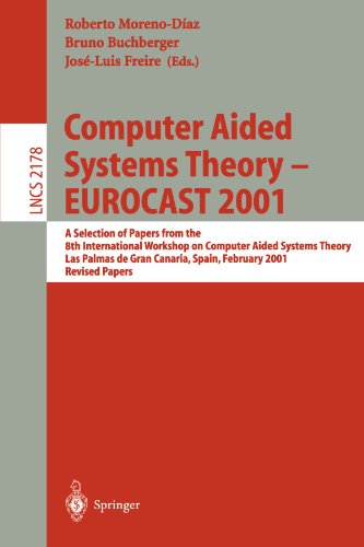 Computer Aided Systems Theory Eurocast 2001 A Selection Of Papers From The 8th International Workshop On Computer Aided Systems Theory Las Palmas De Gran Canaria Spain February 1923 2001 Revised Papers 1st Edition Bruno Buchberger Auth