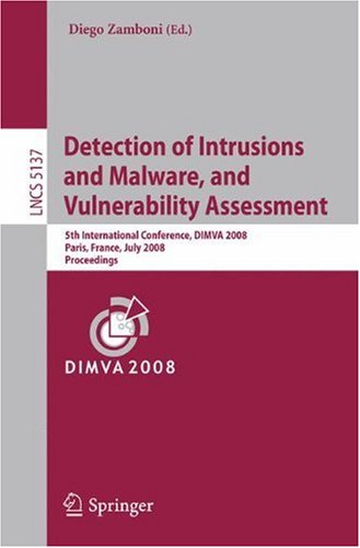 Detection Of Intrusions And Malware And Vulnerability Assessment 5th International Conference Dimva 2008 Paris France July 1011 2008 Proceedings 1st Edition Sandeep Bhatkar